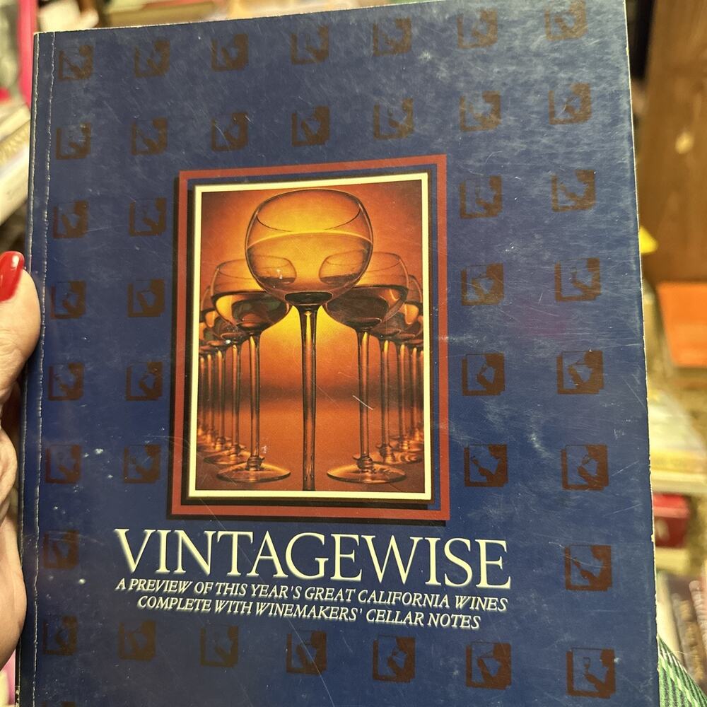 Vintagewise : A Preview‎ of This Year's Great California Wines, Complete with...